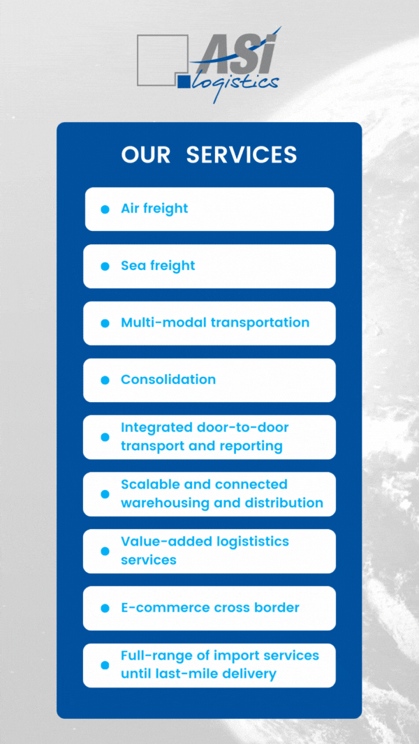 ASI Logistics provides air freight, sea freight, multi-modal transport, consolidation, integrated door-to-door transport and reporting, warehousing, value-added logistics, e-commerce cross border and import services until last-mile delivery solutions in China, Vietnam, and Cambodia